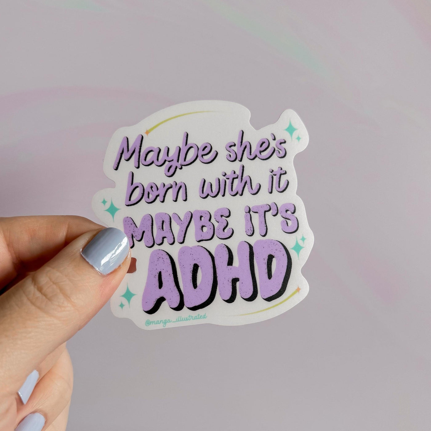 Maybe she's born with it maybe it's ADHD sticker - MangoIllustrated - Sticker