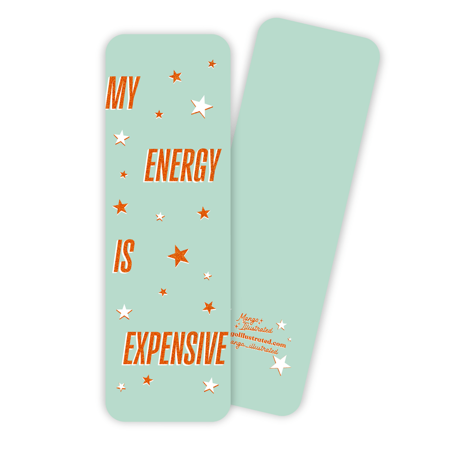 Mint green bookmark with bold orange glitter-style text reading “My Energy Is Expensive” surrounded by star illustrations – motivational quote reading accessory.