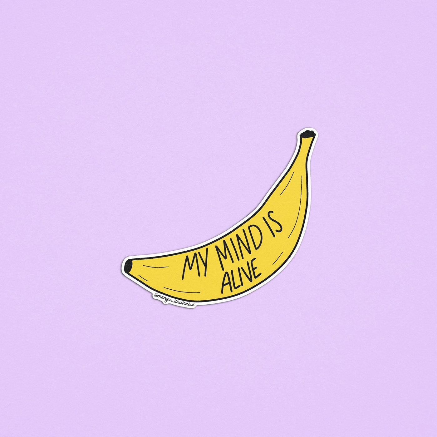 My mind is alive banana sticker - MangoIllustrated - Sticker