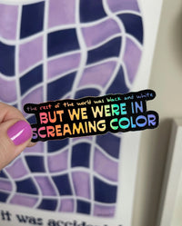 Out of the Woods "But We Were in Screaming Color" holographic sticker - MangoIllustrated - Sticker