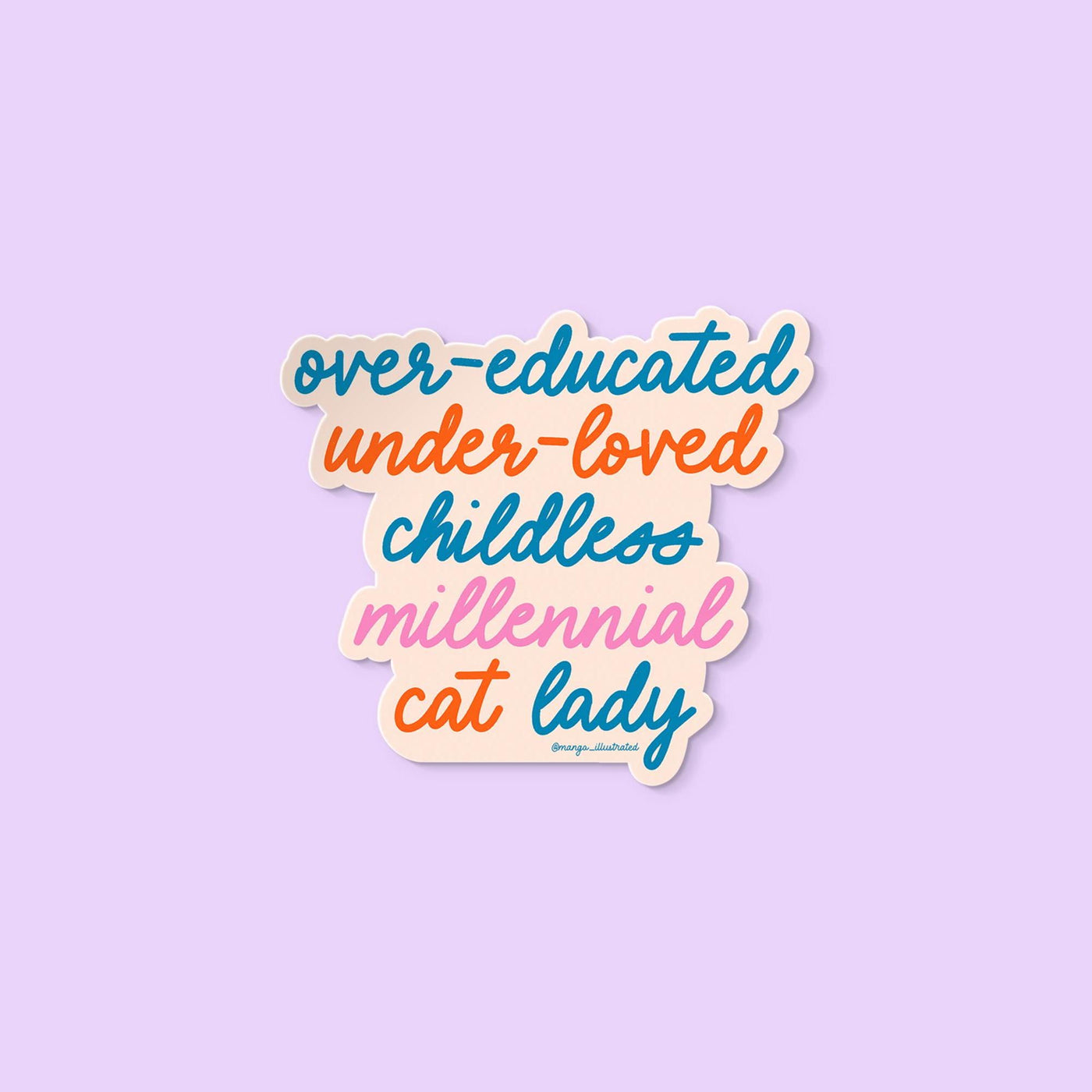 Over - educated under - loved childless millennial cat lady sticker - MangoIllustrated - Sticker