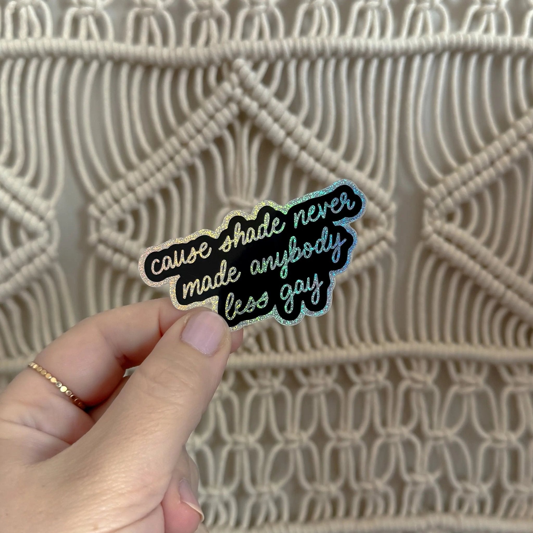 Shade never made anybody less gay holographic glitter sticker - MangoIllustrated - Sticker