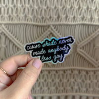 Shade never made anybody less gay holographic glitter sticker - MangoIllustrated - Sticker