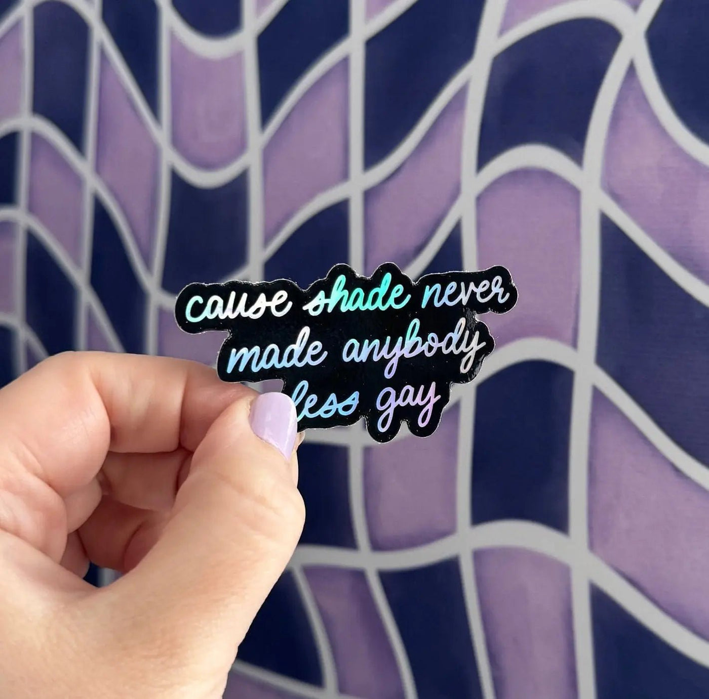 Shade never made anybody less gay holographic sticker - MangoIllustrated - Sticker