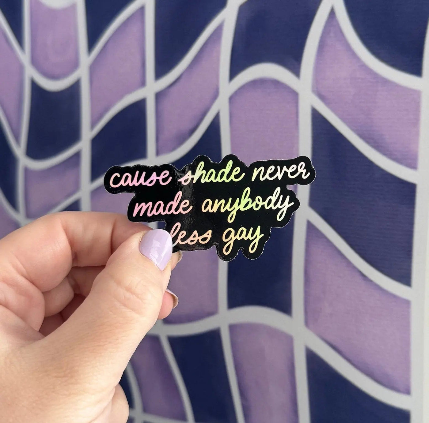 Shade never made anybody less gay holographic sticker - MangoIllustrated - Sticker