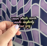 Shade never made anybody less gay holographic sticker - MangoIllustrated - Sticker