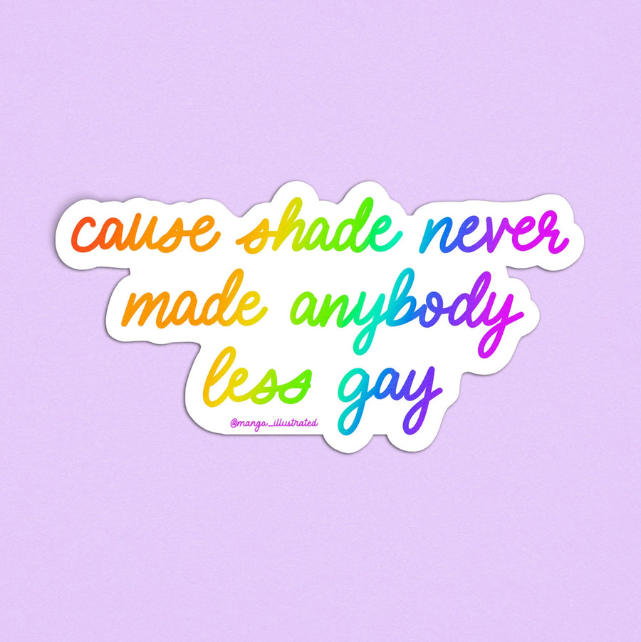 Shade never made anybody less gay sticker - MangoIllustrated - Sticker