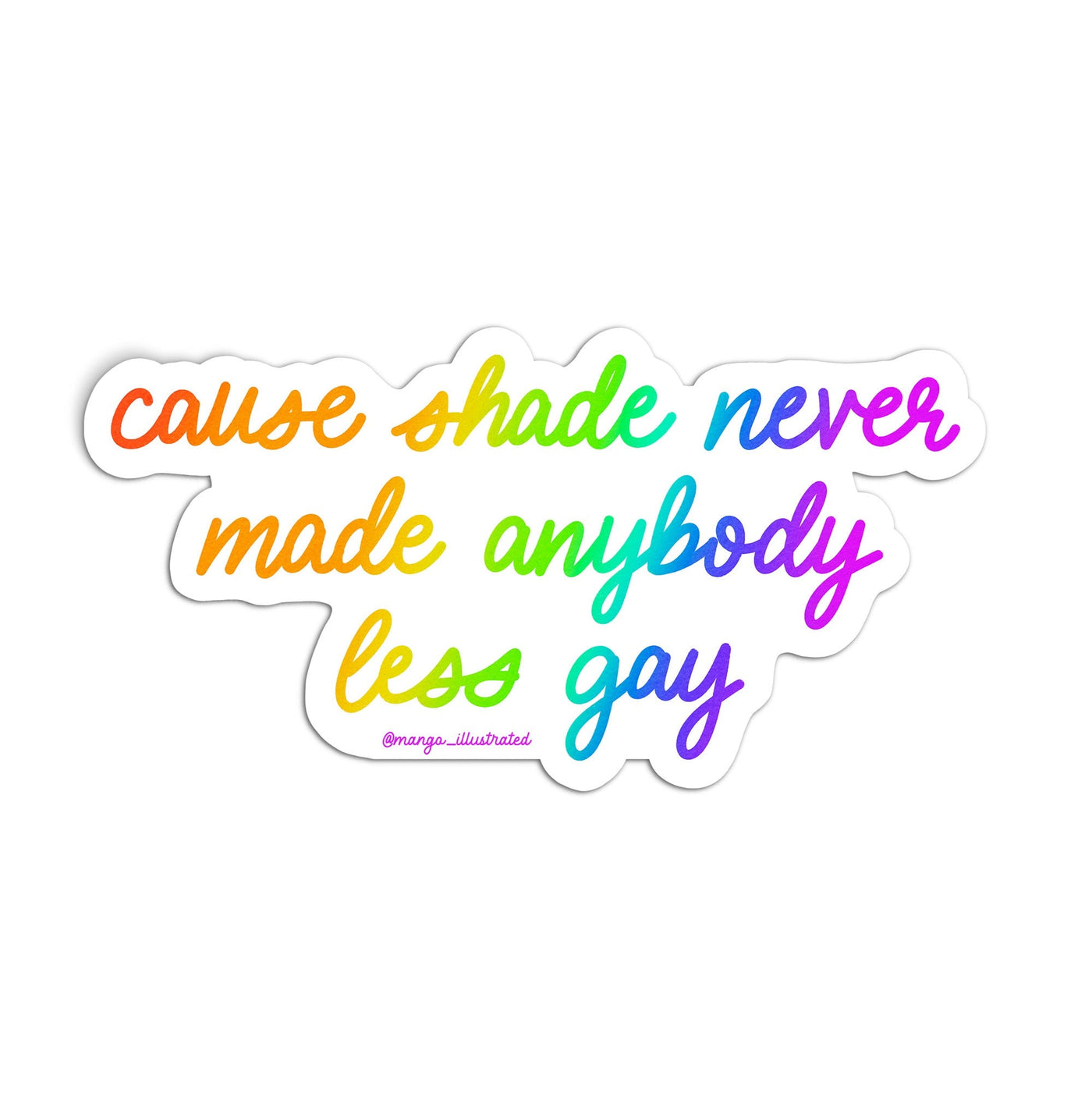 Shade never made anybody less gay sticker - MangoIllustrated - Sticker