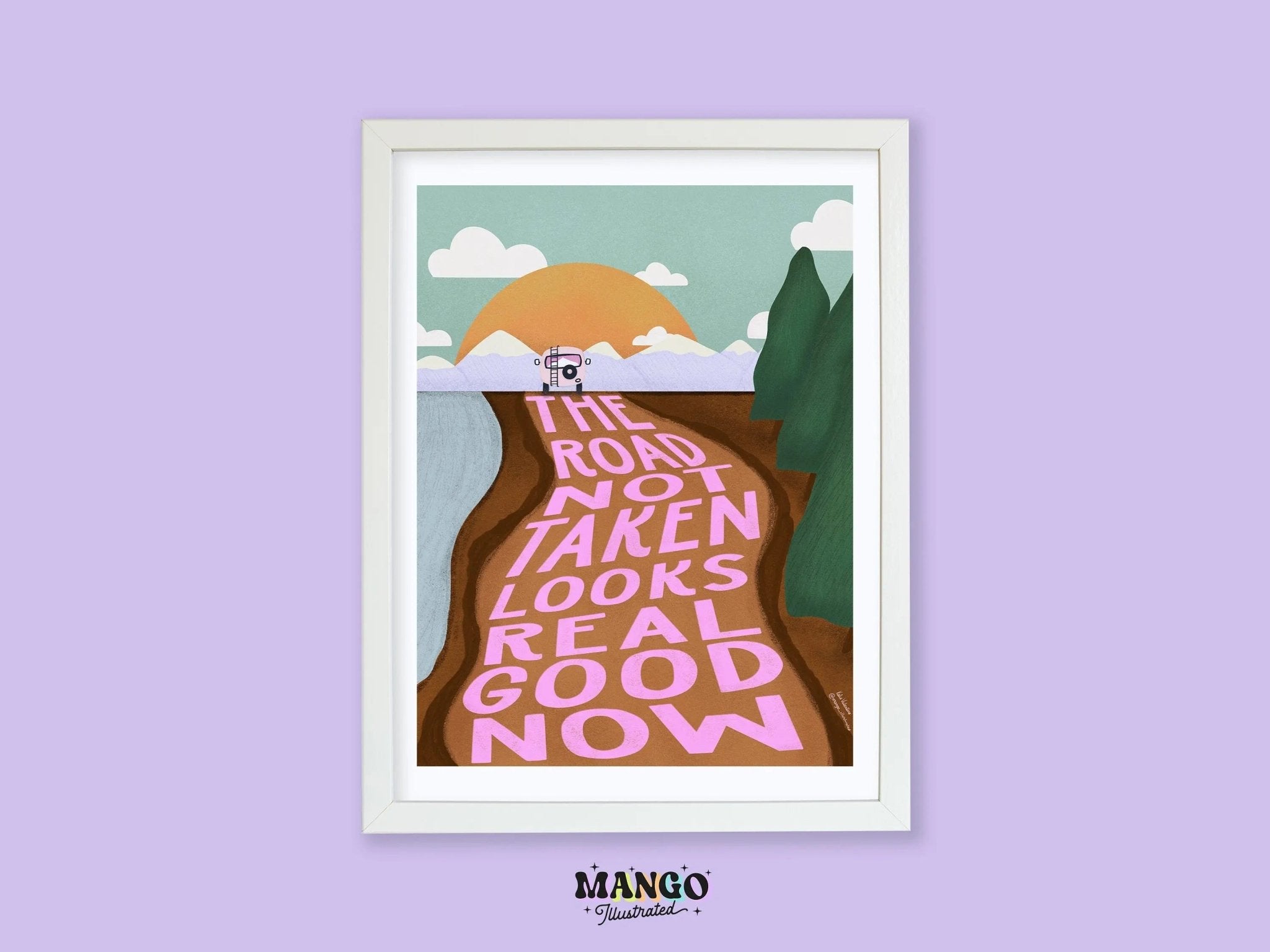 The Road Not Taken Looks Real Good Now art print - MangoIllustrated - Physical Art Print