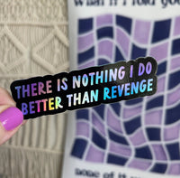 There Is Nothing I Do Better Than Revenge holographic sticker - MangoIllustrated - 