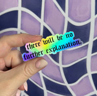 There will be no further explanation sticker - MangoIllustrated - Sticker