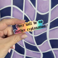 There will be no further explanation sticker - MangoIllustrated - Sticker