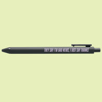 They Say I'm Bad News pen - MangoIllustrated - Pens