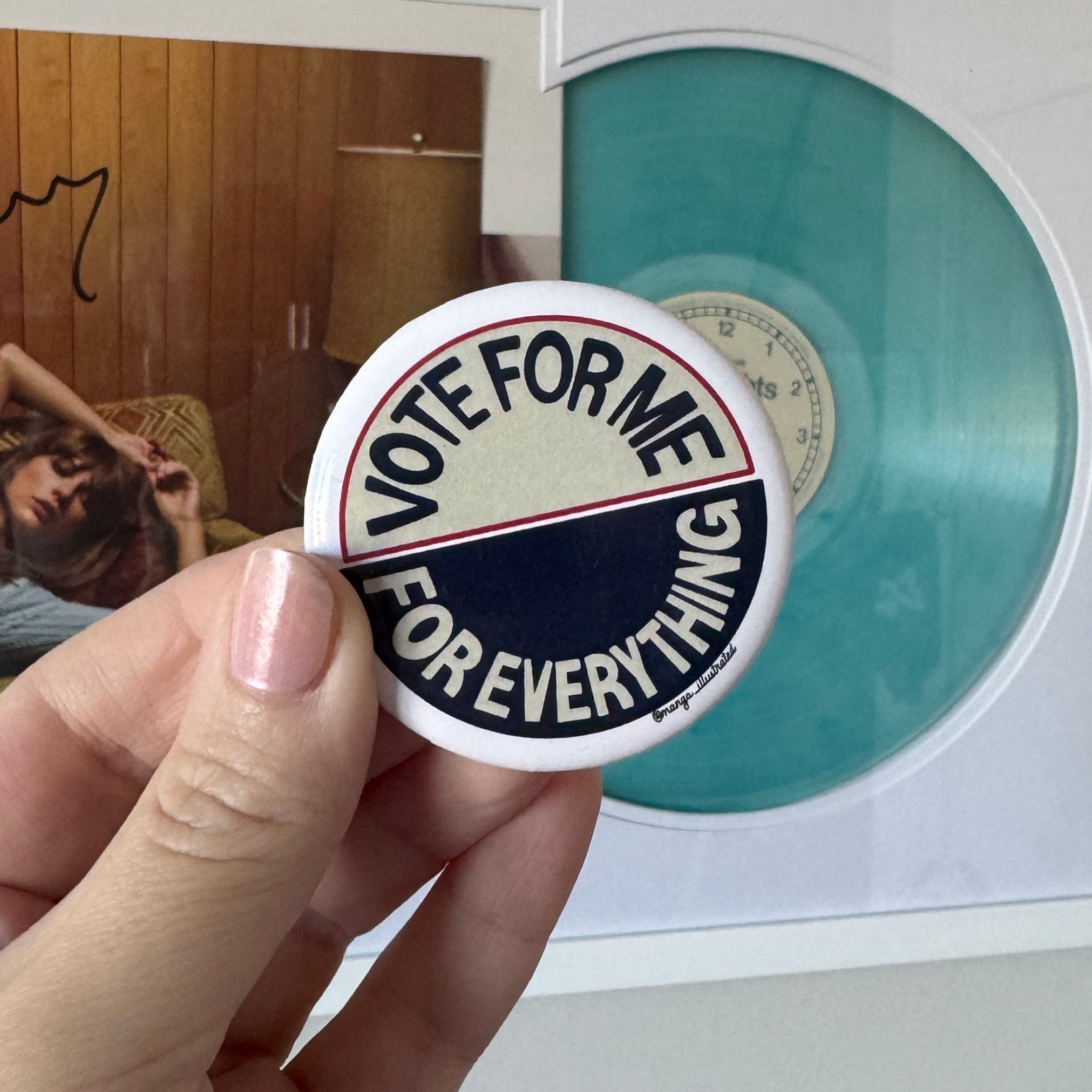 Vote For Me For Everything pinback button - MangoIllustrated - Accessories