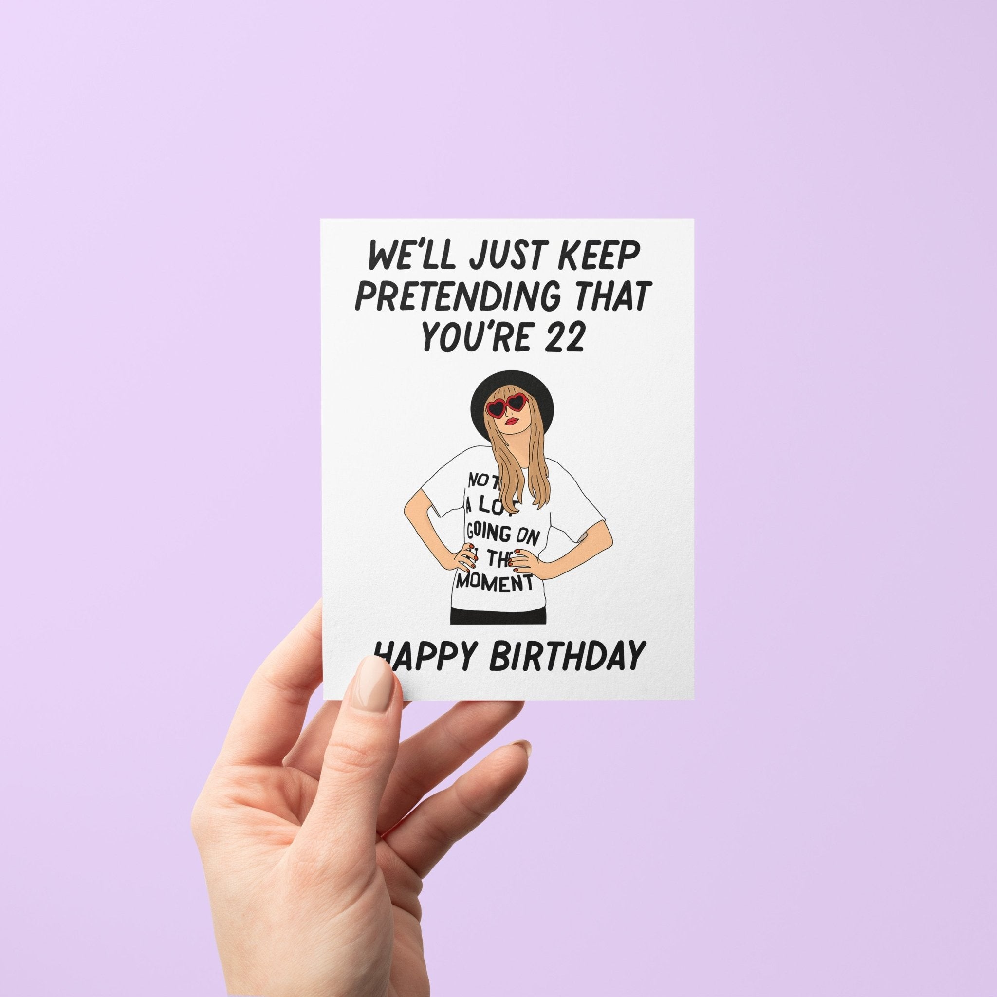 We'll Just Keep Pretending That You're 22 Birthday Card - MangoIllustrated - Greeting Cards