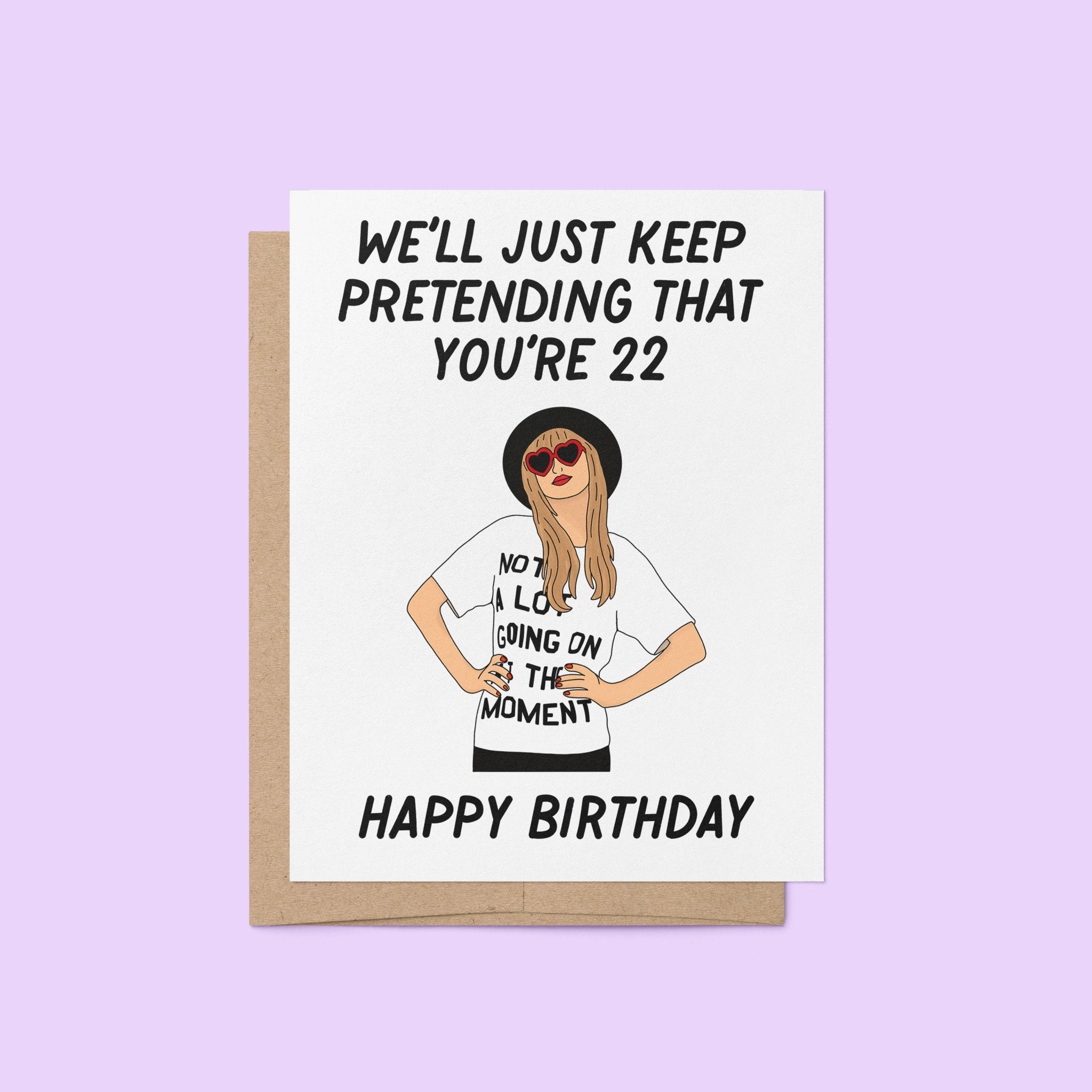 We'll Just Keep Pretending That You're 22 Birthday Card - MangoIllustrated - Greeting Cards