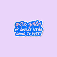 We're girls we vote sticker - MangoIllustrated - Sticker