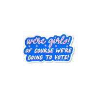 We're girls we vote sticker - MangoIllustrated - Sticker