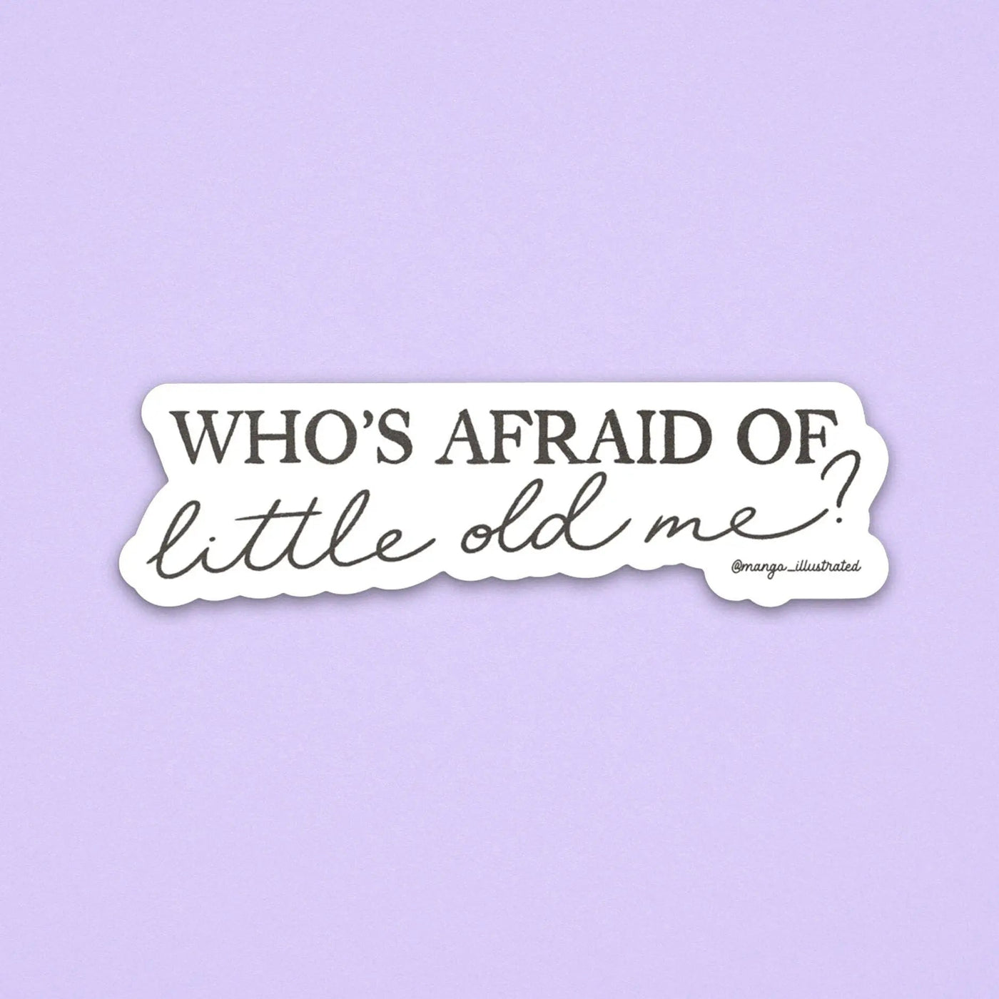 Who's afraid of little old me? sticker - MangoIllustrated - Sticker