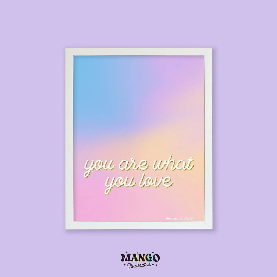 You Are What You Love art print - MangoIllustrated - Physical Art Print