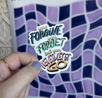 You forgive you forget but you never let it go sticker - MangoIllustrated - Sticker