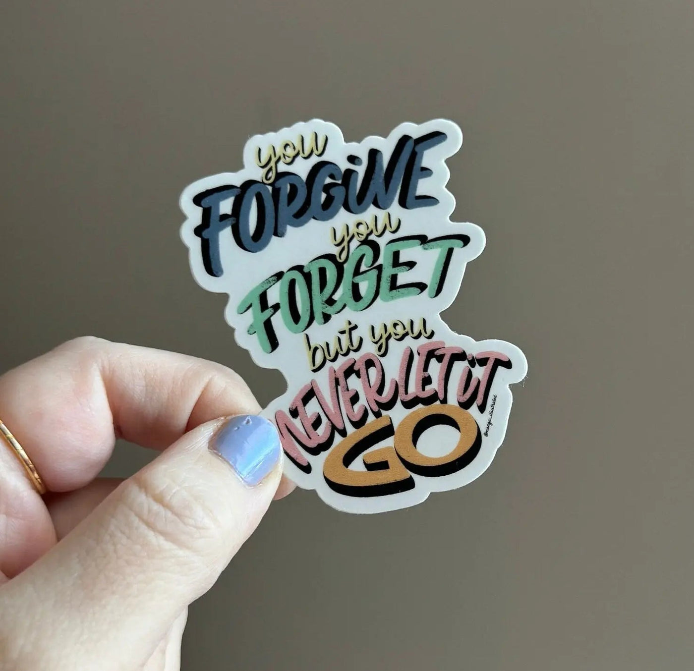 You forgive you forget but you never let it go sticker - MangoIllustrated - Sticker