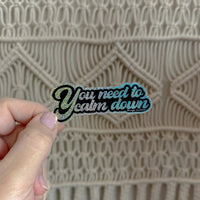 You need to calm down holographic glitter sticker - MangoIllustrated - Sticker