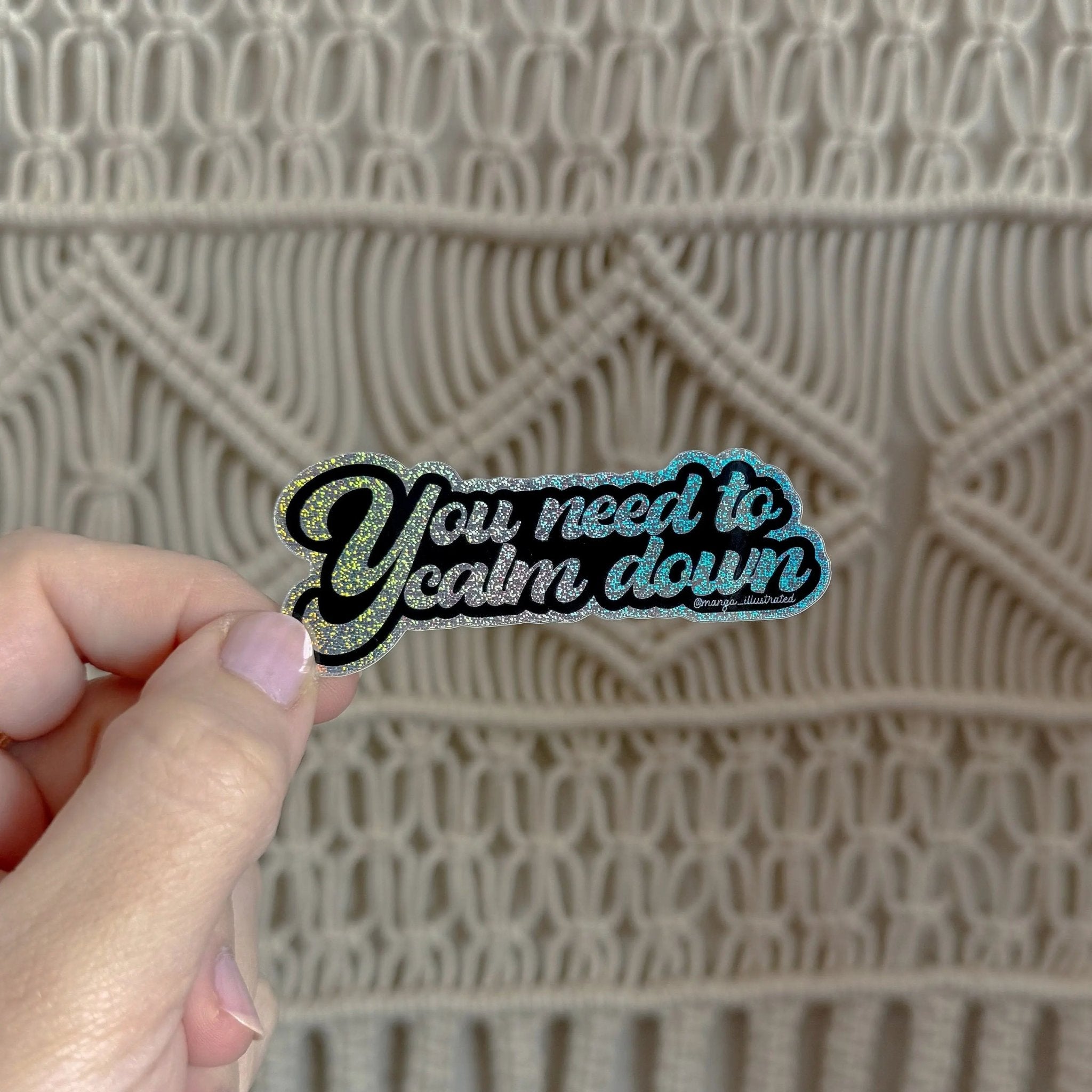 You need to calm down holographic glitter sticker - MangoIllustrated - Sticker