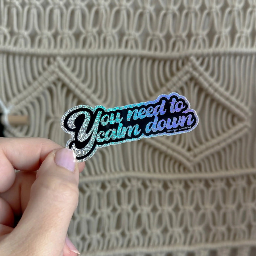 You need to calm down holographic glitter sticker - MangoIllustrated - Sticker