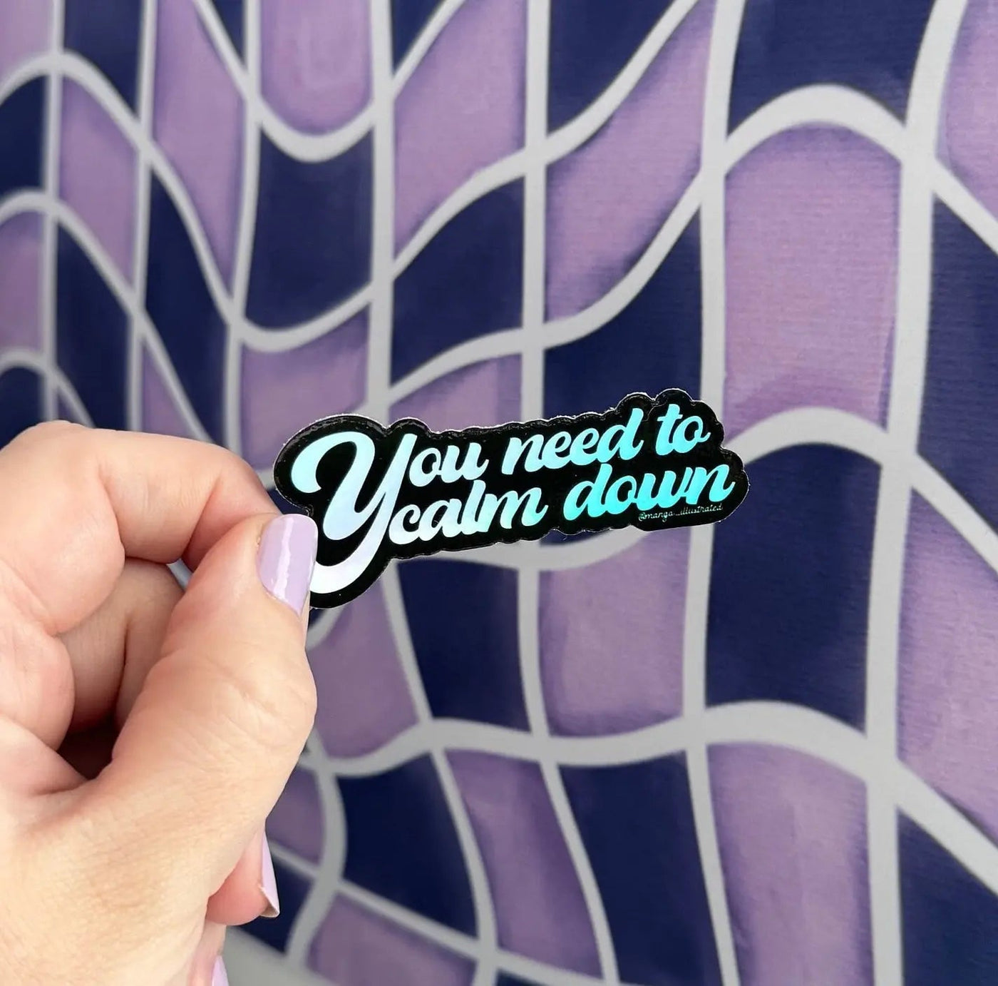 You need to calm down holographic sticker - MangoIllustrated - Sticker