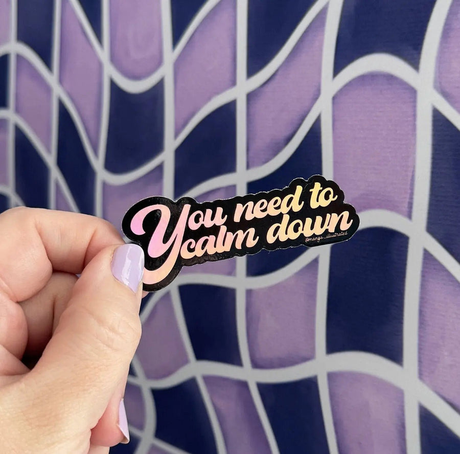 You need to calm down holographic sticker - MangoIllustrated - Sticker