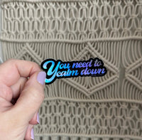 You need to calm down holographic sticker - MangoIllustrated - Sticker