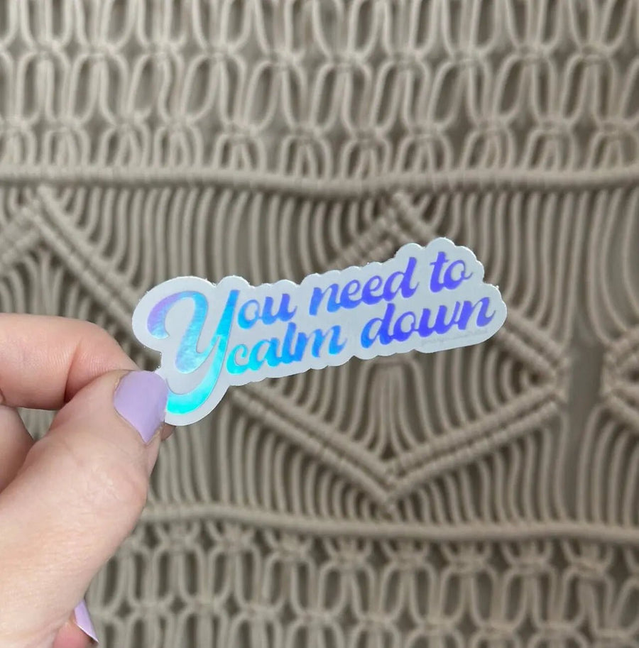 You need to calm down holographic sticker - MangoIllustrated - Sticker