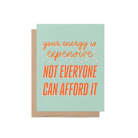 Card with motivational message 'your energy is expensive, not everyone can afford it' on a light green background