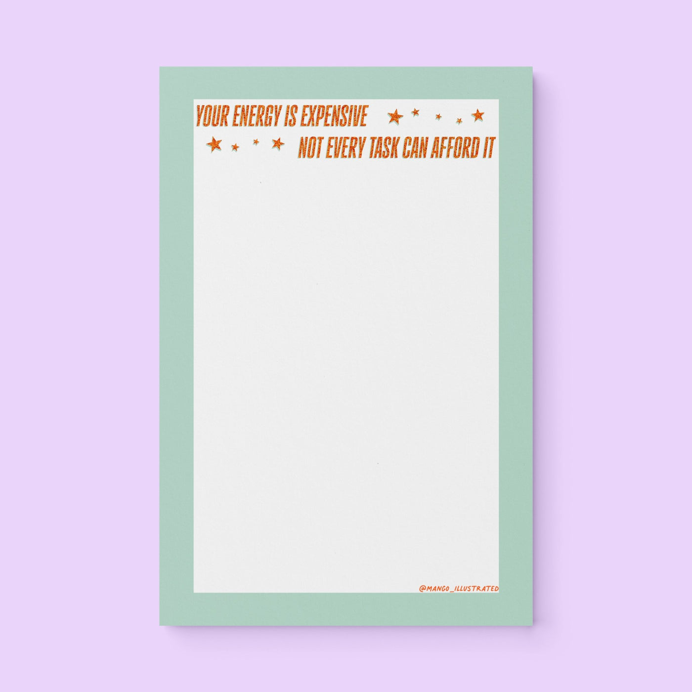 Motivational notepad with mint green border, orange star accents, and text “Your energy is expensive, not every task can afford it” – self-care Showgirl stationery.